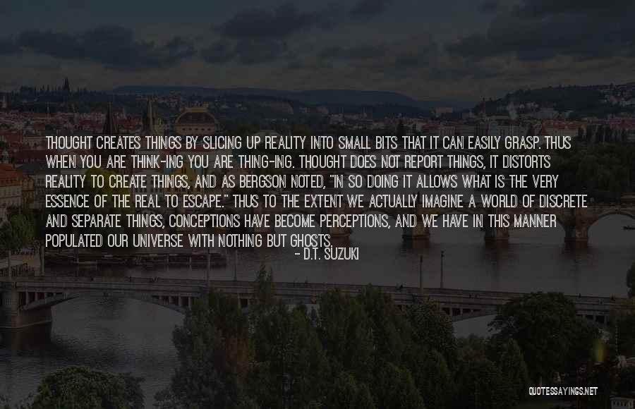 Perceptions Become Reality Quotes By D.T. Suzuki Perceptions Become Reality Quotes By D.T. Suzuki