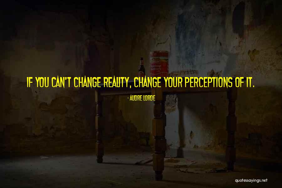 Perceptions Of Reality Quotes By Audre Lorde Perceptions Of Reality Quotes By Audre Lorde