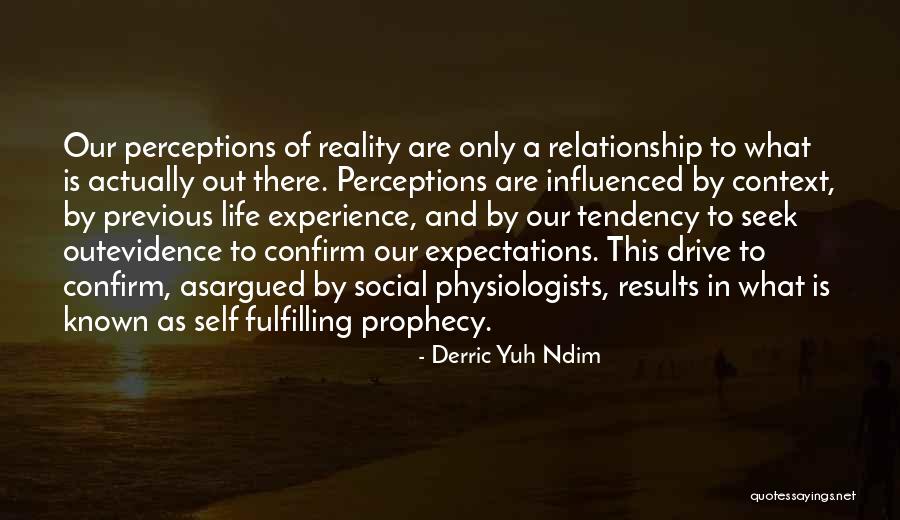 Perceptions Of Reality Quotes By Derric Yuh Ndim Perceptions Of Reality Quotes By Derric Yuh Ndim