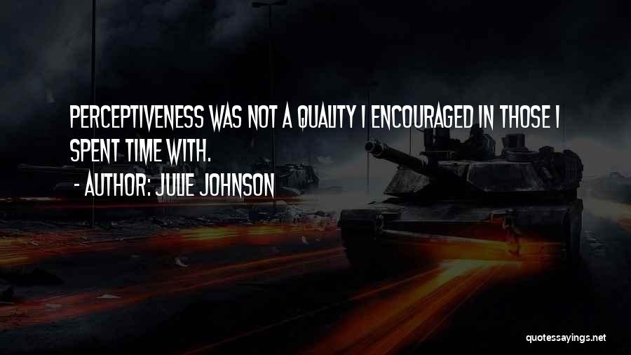 Perceptiveness Quotes By Julie Johnson