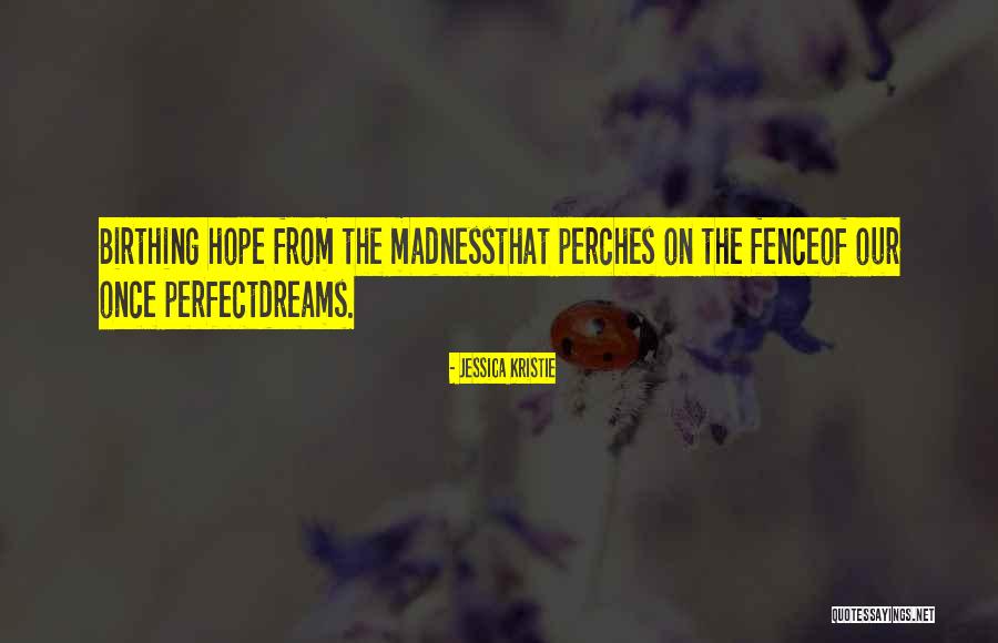 Perches Quotes By Jessica Kristie Perches Quotes By Jessica Kristie