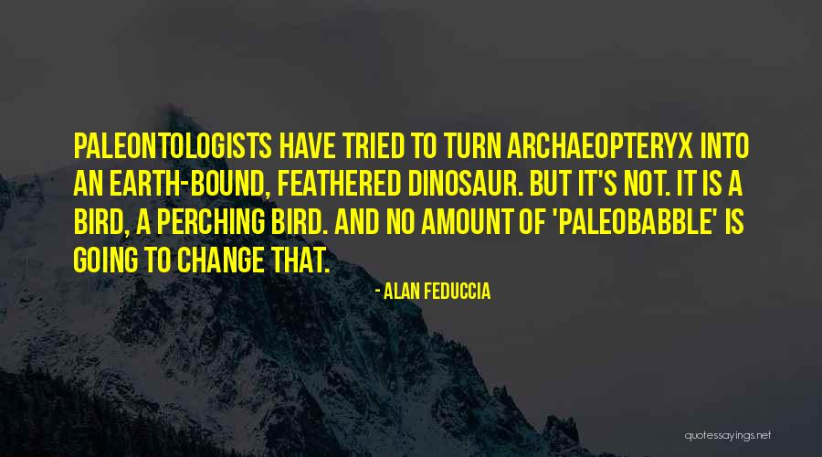 Perching Quotes By Alan Feduccia