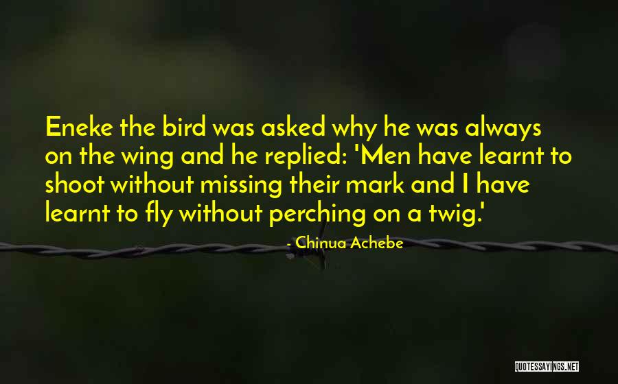 Perching Quotes By Chinua Achebe