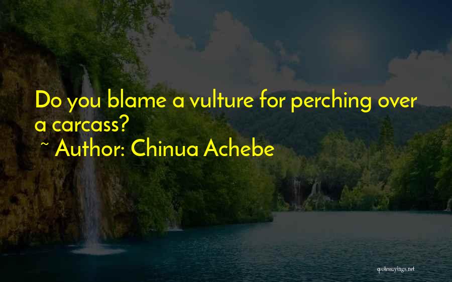 Perching Quotes By Chinua Achebe