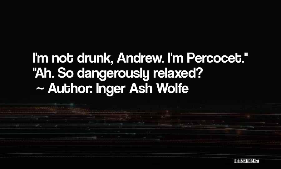 Percocet Quotes By Inger Ash Wolfe