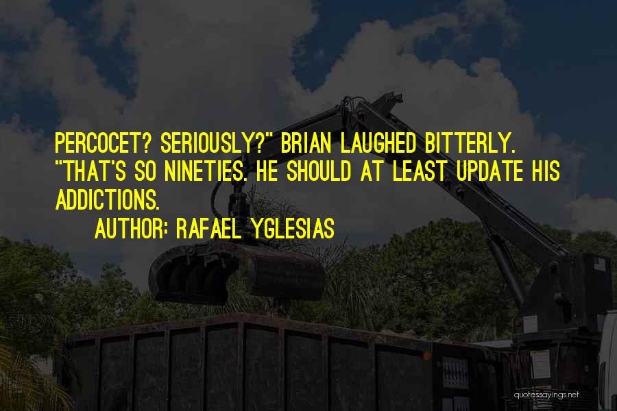 Percocet Quotes By Rafael Yglesias