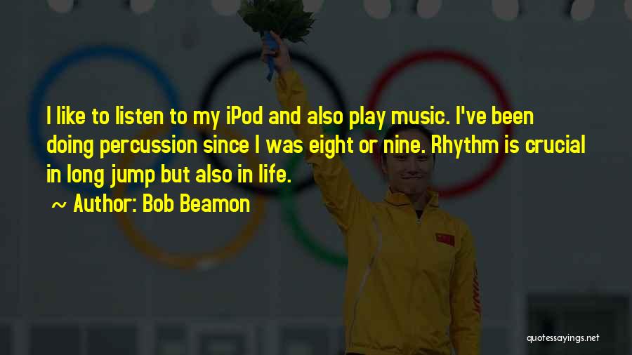 Percussion Quotes By Bob Beamon