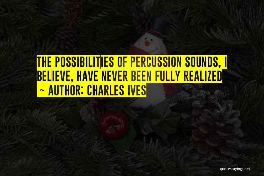 Percussion Quotes By Charles Ives