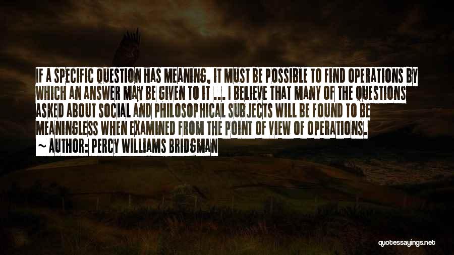 Percy Bridgman Quotes By Percy Williams Bridgman