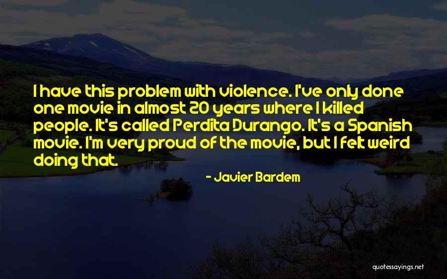 Perdita Durango Quotes By Javier Bardem Perdita Durango Quotes By Javier Bardem