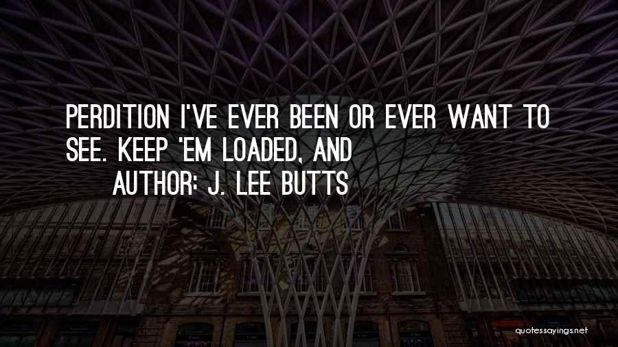 Perdition Quotes By J. Lee Butts
