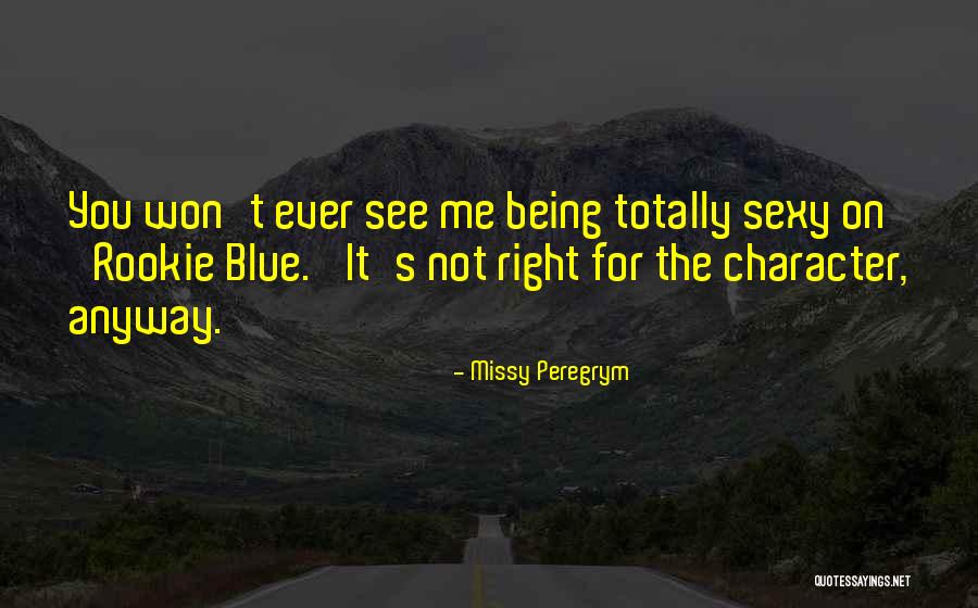 Peregrym Quotes By Missy Peregrym Peregrym Quotes By Missy Peregrym