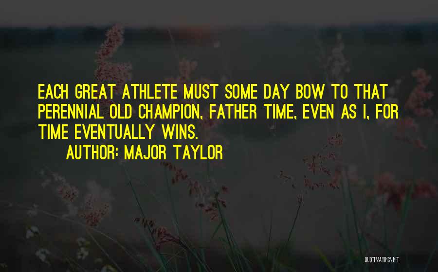 Perennial Quotes By Major Taylor