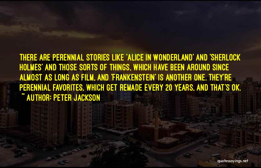 Perennial Quotes By Peter Jackson
