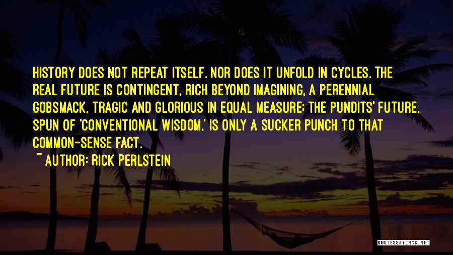 Perennial Quotes By Rick Perlstein