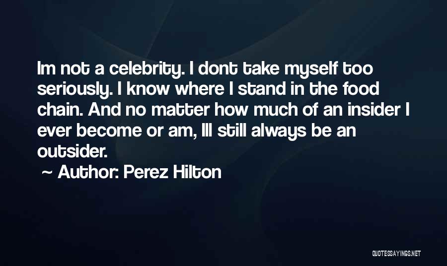 Perez Hilton Quotes 88066