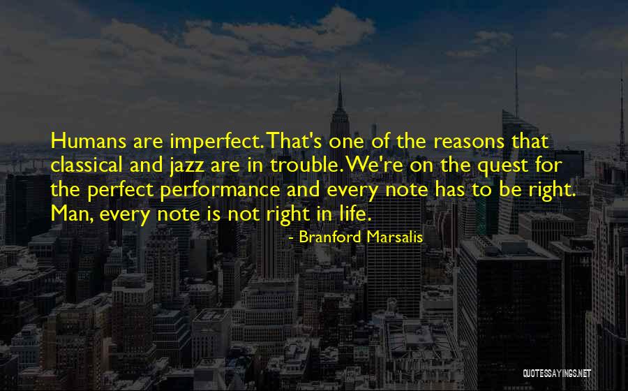 Perfect And Imperfect Quotes By Branford Marsalis Perfect And Imperfect Quotes By Branford Marsalis