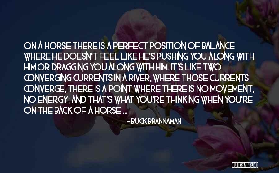 Perfect Balance Quotes By Buck Brannaman Perfect Balance Quotes By Buck Brannaman