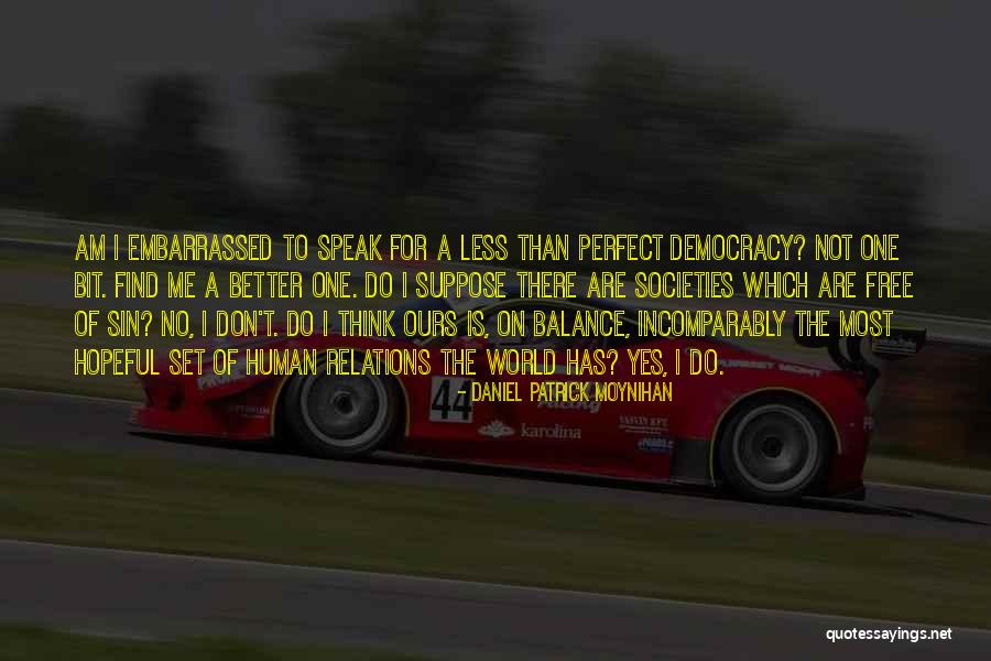 Perfect Balance Quotes By Daniel Patrick Moynihan Perfect Balance Quotes By Daniel Patrick Moynihan