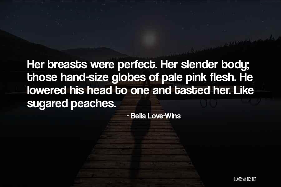 Perfect Body Quotes By Bella Love-Wins Perfect Body Quotes By Bella Love-Wins