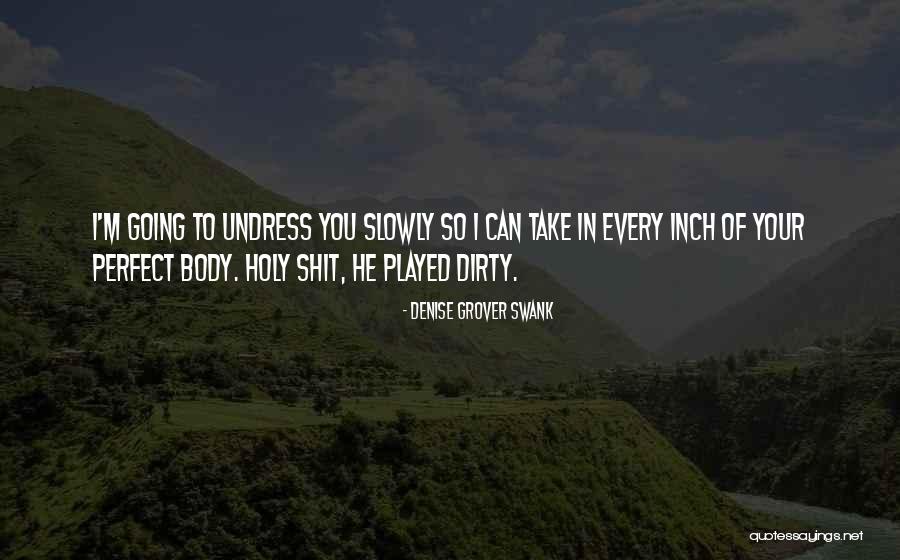 Perfect Body Quotes By Denise Grover Swank Perfect Body Quotes By Denise Grover Swank
