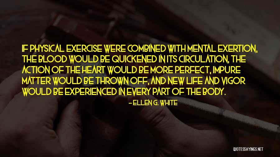 Perfect Body Quotes By Ellen G. White Perfect Body Quotes By Ellen G. White