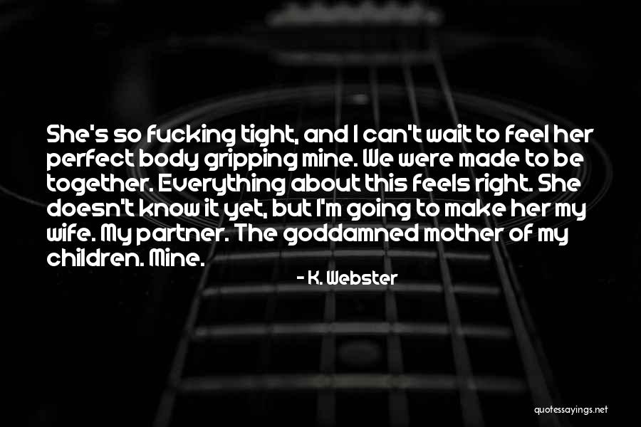 Perfect Body Quotes By K. Webster Perfect Body Quotes By K. Webster