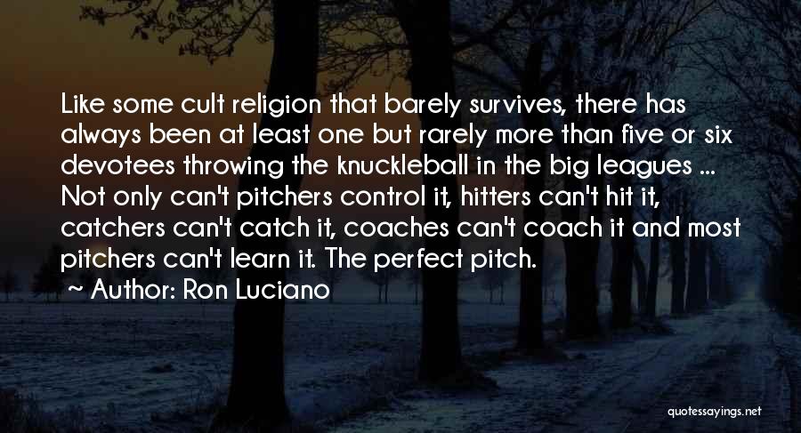 Perfect Catch Quotes By Ron Luciano