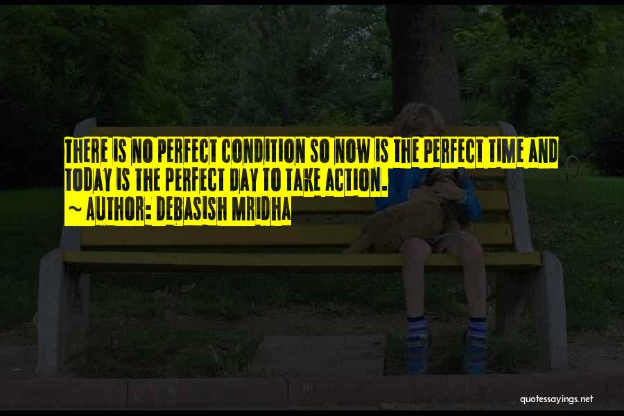 Perfect Condition Quotes By Debasish Mridha