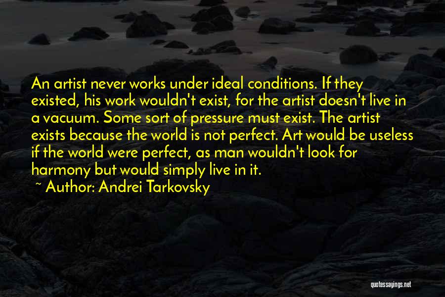 Perfect Conditions Quotes By Andrei Tarkovsky