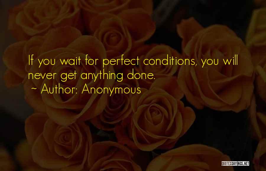 Perfect Conditions Quotes By Anonymous