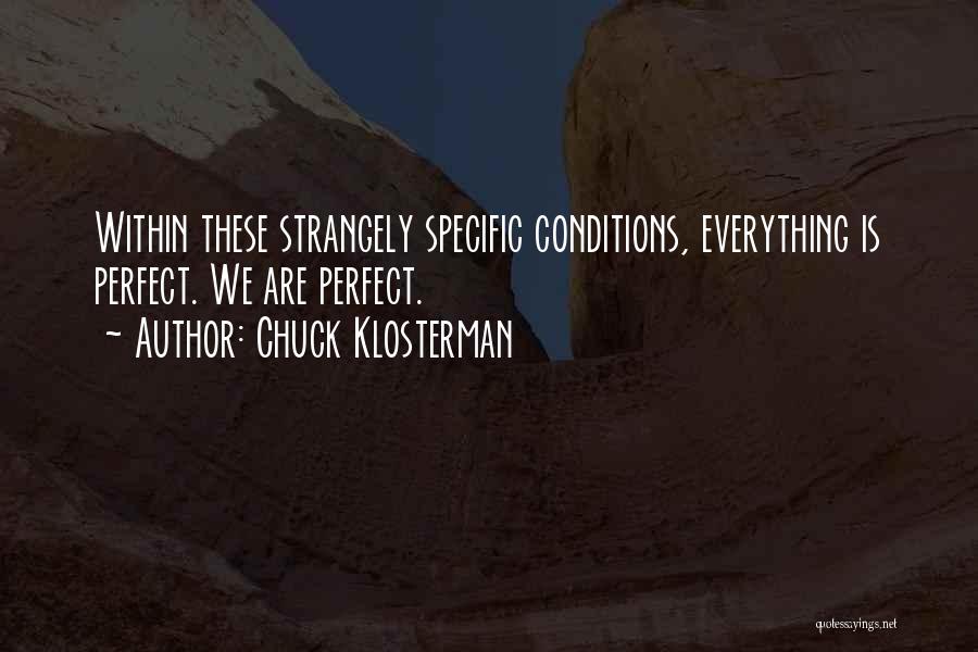 Perfect Conditions Quotes By Chuck Klosterman