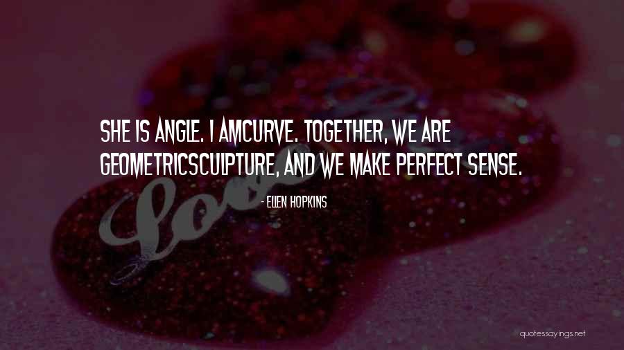 Perfect Curve Quotes By Ellen Hopkins