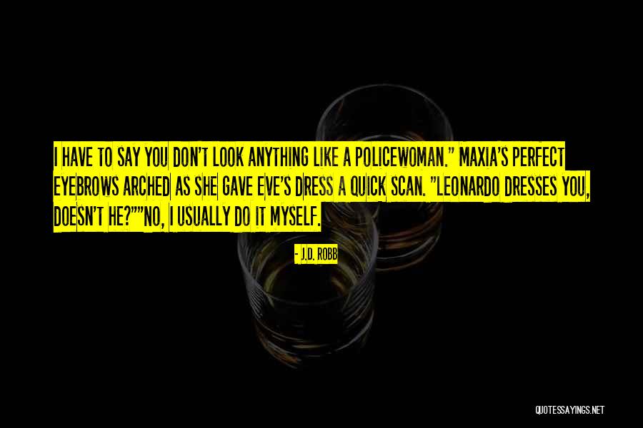Perfect Dress Quotes By J.D. Robb Perfect Dress Quotes By J.D. Robb
