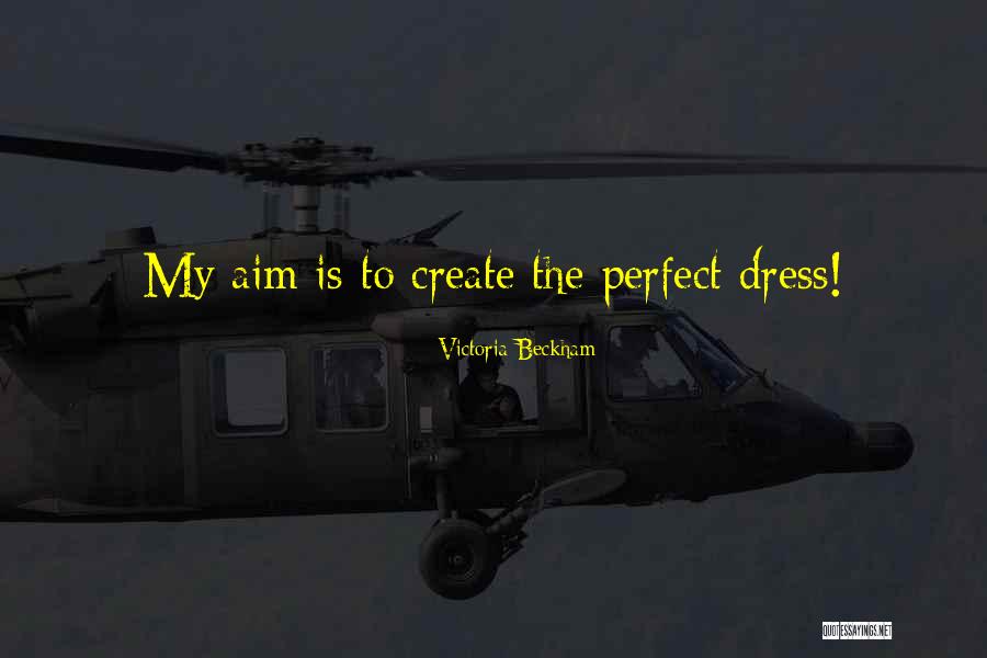 Perfect Dress Quotes By Victoria Beckham Perfect Dress Quotes By Victoria Beckham
