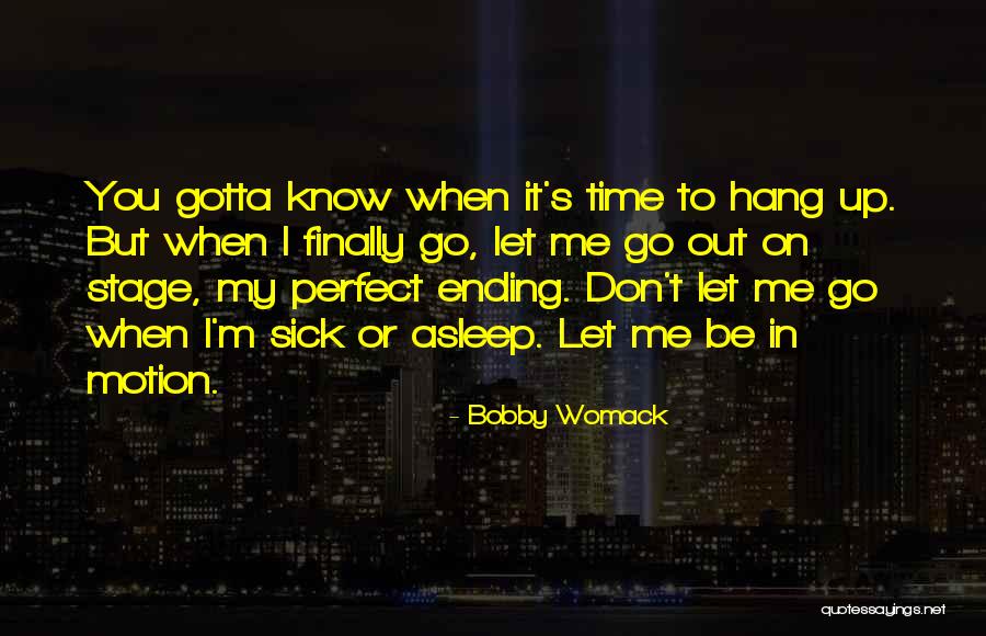 Perfect Ending Quotes By Bobby Womack Perfect Ending Quotes By Bobby Womack