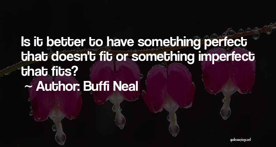 Perfect Fit Quotes By Buffi Neal