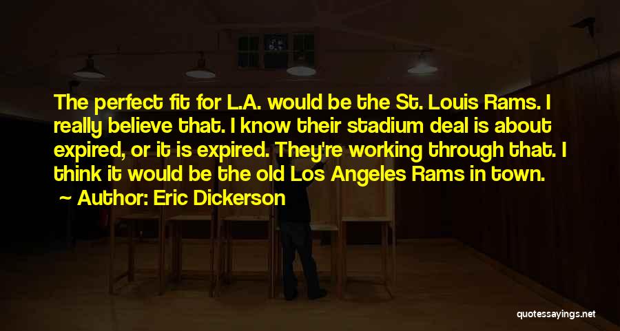Perfect Fit Quotes By Eric Dickerson