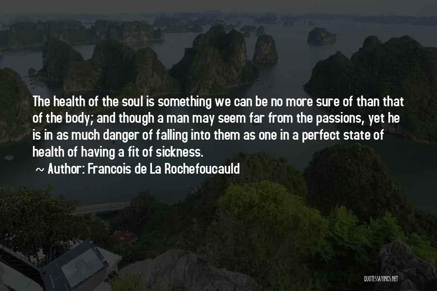 Perfect Fit Quotes By Francois De La Rochefoucauld