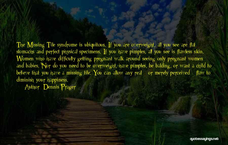 Perfect Flaw Quotes By Dennis Prager