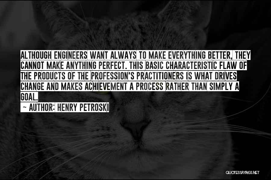 Perfect Flaw Quotes By Henry Petroski
