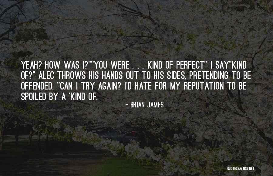 Perfect For You Quotes By Brian James Perfect For You Quotes By Brian James
