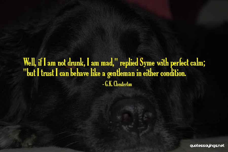Perfect Gentleman Quotes By G.K. Chesterton Perfect Gentleman Quotes By G.K. Chesterton