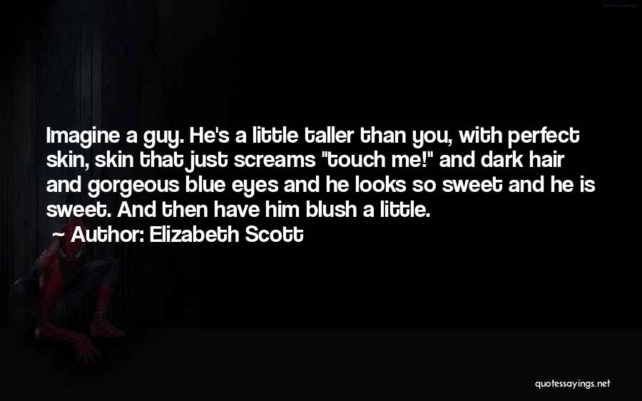 Perfect Guy Quotes By Elizabeth Scott