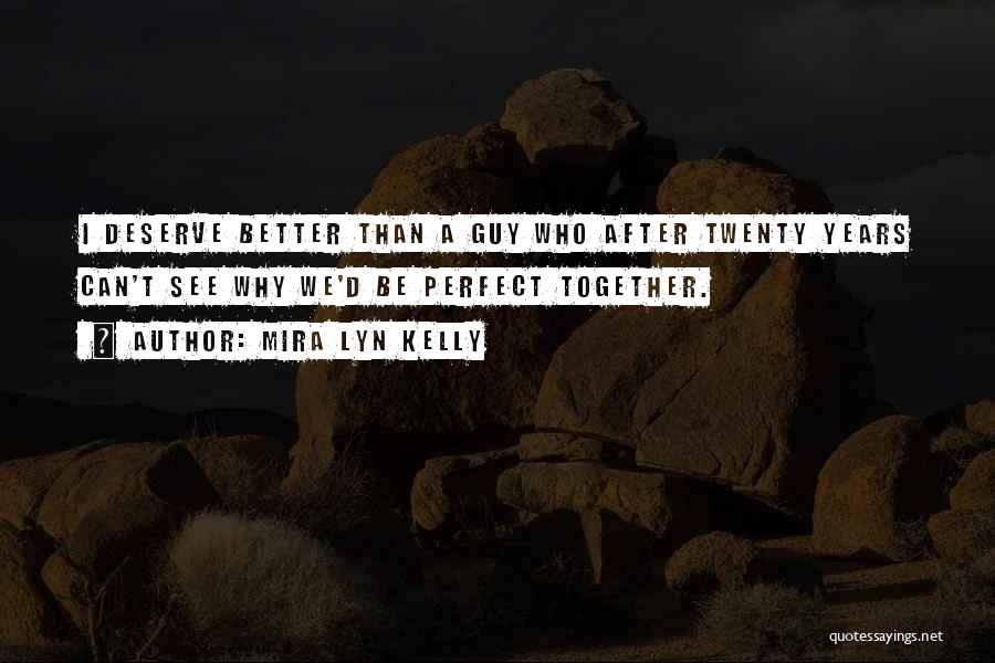 Perfect Guy Quotes By Mira Lyn Kelly