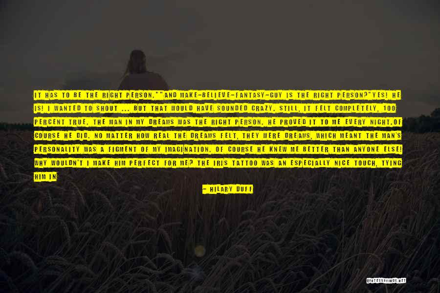 Perfect Guy Would Quotes By Hilary Duff Perfect Guy Would Quotes By Hilary Duff