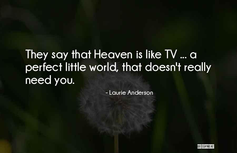 Perfect Heaven Quotes By Laurie Anderson Perfect Heaven Quotes By Laurie Anderson