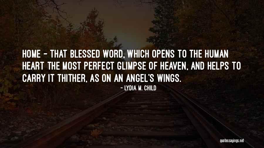 Perfect Heaven Quotes By Lydia M. Child Perfect Heaven Quotes By Lydia M. Child