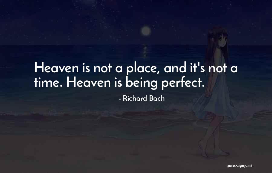 Perfect Heaven Quotes By Richard Bach Perfect Heaven Quotes By Richard Bach