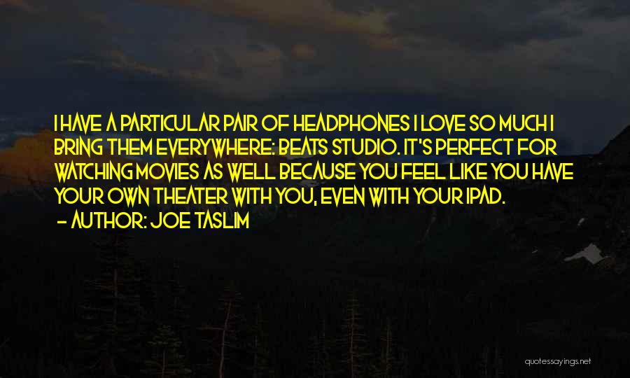Perfect I Love You Quotes By Joe Taslim